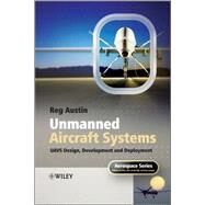 Unmanned Aircraft Systems UAVS Design, Development and Deployment by Austin, Reg, 9780470058190