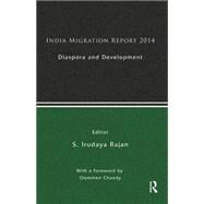 India Migration Report 2014: Diaspora and Development by Rajan; S. Irudaya, 9781138788190