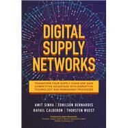 Digital Supply Networks: Transform Your Supply Chain and Gain Competitive Advantage with  Disruptive Technology and Reimagined Processes by Sinha, Amit; Bernardes, Ednilson; Calderon, Rafael; Wuest,  Thorsten, 9781260458190