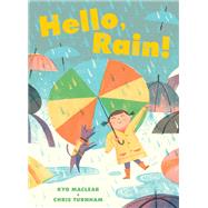 Hello, Rain! by Maclear, Kyo; Turnham, Chris, 9781452138190