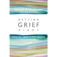 Getting Grief Right by Omalley, Patrick, Ph.D.; Madigan, Tim (CON), 9781622038190