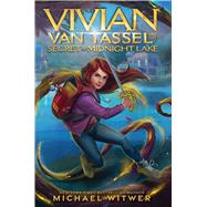 Vivian Van Tassel and the Secret of Midnight Lake by Witwer, Michael, 9781665918190