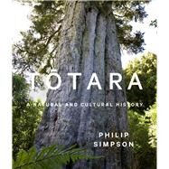 Totara A Natural and Cultural History by Simpson, Philip, 9781869408190
