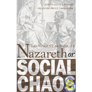 Nazareth or Social Chaos by Bruce, Dr. Cicero; Kelly, Joseph; McNabb, OP, Fr. Vincent, 9781932528190