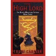The High Lord: The Black Magician Trilogy by Canavan, Trudi, 9780061798191