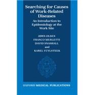 Searching for Causes of Work-Related Diseases An Introduction to Epidemiology at the Work Site by Olsen, Jrn; Merletti, Franco; Snashall, David; Vuylsteek, Karel, 9780192618191