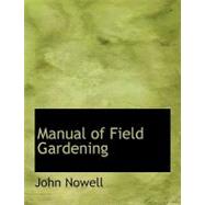Manual of Field Gardening by Nowell, John, 9780554748191