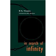 In Search of Infinity by Vilenkin, N. Ya.; Shenitzer, Abe; Grant, Hardy; Mykytiuk, Stefan, 9780817638191