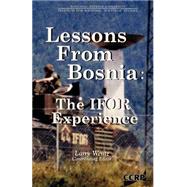 Lessons from Bosnia : The IFOR Experience by Wentz, Larry K., 9780898758191