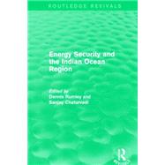 Energy Security and the Indian Ocean Region by Rumley; Dennis, 9781138918191