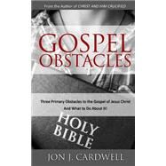 Gospel Obstacles by Cardwell, Jon J., 9781502478191