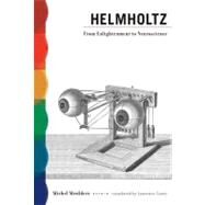 Helmholtz From Enlightenment to Neuroscience by Meulders, Michel; Garey, Laurence, 9780262518192