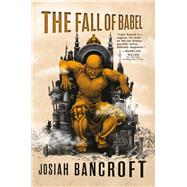The Fall of Babel by Bancroft, Josiah, 9780316518192