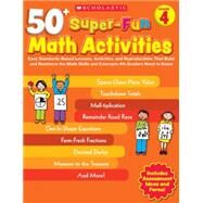 50+ Super-Fun Math Activities: Grade 4 Easy Standards-Based Lessons, Activities, and Reproducibles That Build and Reinforce the Math Skills and Concepts 4th Graders Need to Know by Silbert, Jack, 9780545208192