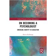 On Becoming a Psychologist: Emerging identity in education by Kullasepp; Katrin, 9781138698192