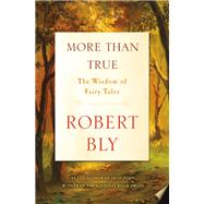 More Than True by Bly, Robert, 9781250158192