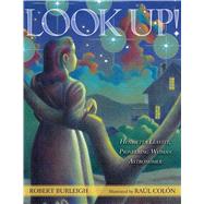 Look Up! : Henrietta Leavitt, Pioneering Woman Astronomer by Burleigh, Robert; Coln, Ral, 9781416958192