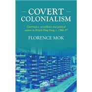 Covert colonialism by Florence Mok, 9781526158192