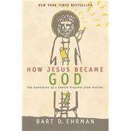 How Jesus Became God by Ehrman, Bart D., 9780061778193