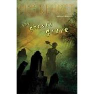 The Ghost's Grave by Kehret, Peg, 9780142408193