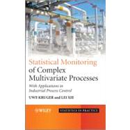 Statistical Monitoring of Complex Multivatiate Processes With Applications in Industrial Process Control by Kruger, Uwe; Xie, Lei, 9780470028193