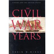 The Civil War Years by Winks, Robin W., 9780773518193