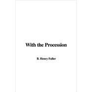 With The Procession by Fuller, Henry B., 9781414278193