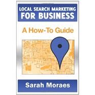Local Search Marketing for Business by Shwartz, Michael; Gould, David; Redlin-cook, Elise; Moraes, Sarah, 9781456548193