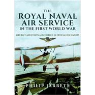The Royal Naval Air Service in the First World War by Jarrett, Philip, 9781473828193