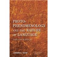 Proto-Phenomenology and the Nature of Language Dwelling in Speech I by Hatab, Lawrence J., 9781783488193