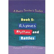 A Poetry Teacher's Toolkit: Book 2: Rhymes, Rhythms and Rattles by Drifte,Collette, 9781853468193