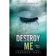 Destroy Me by Tahereh Mafi, 9780062208194