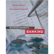 Microeconomics of Banking, third edition by Freixas, Xavier; Rochet, Jean-Charles, 9780262048194