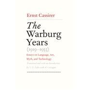 The Warburg Years (1919-1933); Essays on Language, Art, Myth, and Technology by Ernst Cassirer; Translated and with an Introduction by S. G. Lofts with A. Calcagno, 9780300108194