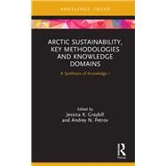 Arctic Sustainability, Key Methodologies and Knowledge Domains by Graybill, Jessica K.; Petrov, Andrey N., 9780367228194
