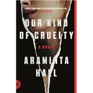 Our Kind of Cruelty by Hall, Araminta, 9780374228194
