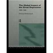 The Global Impact of the Great Depression 1929-1939 by Rothermund,Dietmar, 9780415118194