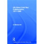 US-China Cold War Collaboration: 1971-1989 by Ali; S Mahmud, 9780415358194