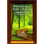 Reframing the Path to School Leadership : A Guide for Teachers and Principals by Lee G. Bolman, 9781412978194