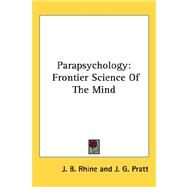 Parapsychology : Frontier Science of the Mind by Rhine, J. B., 9781432608194