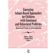 Emerging School-Based Approaches for Children With Emotional and Behavioral Problems: Research and Practice in Service Integration by Nelson; C Michael, 9781560248194
