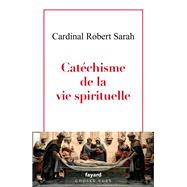 Catchisme de la vie spirituelle by Cardinal Robert Sarah, 9782213718194