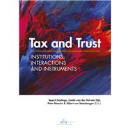 Tax and Trust Institutions, Interactions and Instruments by Goslinga, Sjoerd; Hel-van Dijk, Lisette; Mascini, Peter; Steenbergen, Albert, 9789462368194