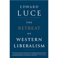 The Retreat of Western Liberalism by Luce, Edward, 9780802128195