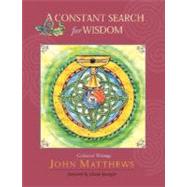 A Constant Search for Wisdom by Matthews, John, 9780936878195
