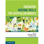 Paediatric Nursing Skills for Australian Nurses by Forster, Elizabeth; Fraser, Jennifer, 9781316628195