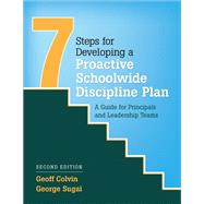 Seven Steps for Developing a Proactive Schoolwide Discipline Plan by Colvin, Geoff; Sugai, George, 9781506328195