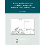 Modeling Wind Adjustment Factor and Midflame Wind Speed for Rothermel's Surface by Andrews, Patricia L., 9781507628195