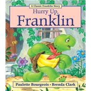 Hurry Up, Franklin by Bourgeois, Paulette; Clark, Brenda, 9781554538195