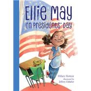 Ellie May on Presidents' Day An Ellie May Adventure by Homzie, Hillary; Ebbeler, Jeffrey, 9781580898195